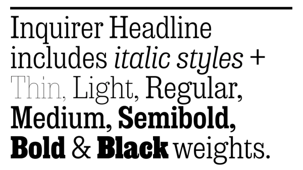 Text on white background reading "Inquirer Headline includes italic styles + thin, light, regular, medium, semibold, bold, & black weights." in various font styles.